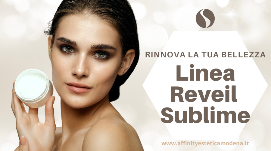 Rinnova la tua Bellezza con Reveil Sublime